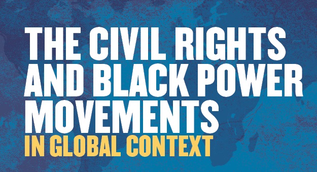 The Civil Rights and Black Power Movements in Global Context